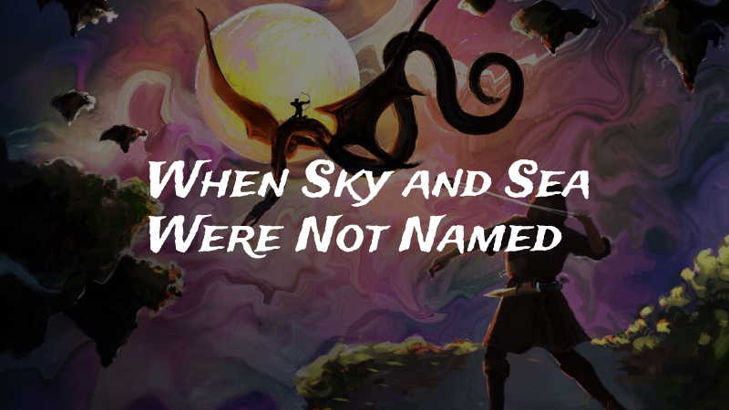 When Sky and Sea Were Not Named