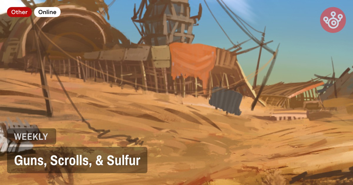 Guns, Scrolls, & Sulfur