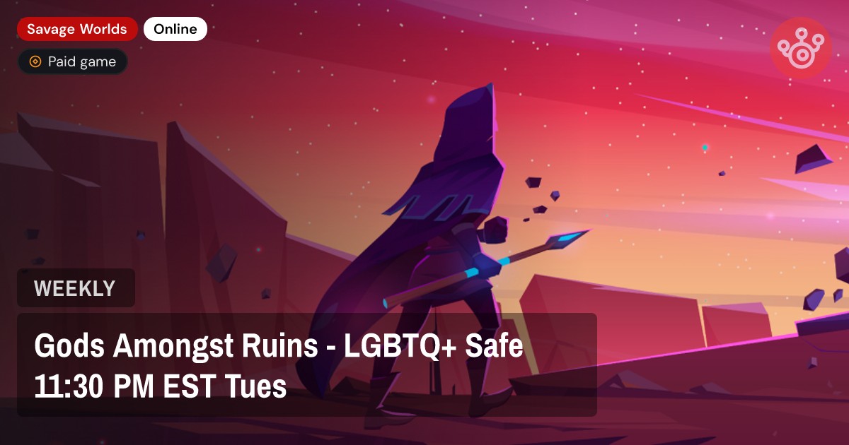 Gods Amongst Ruins - LGBTQ+ Safe 11:30 PM EST Tues