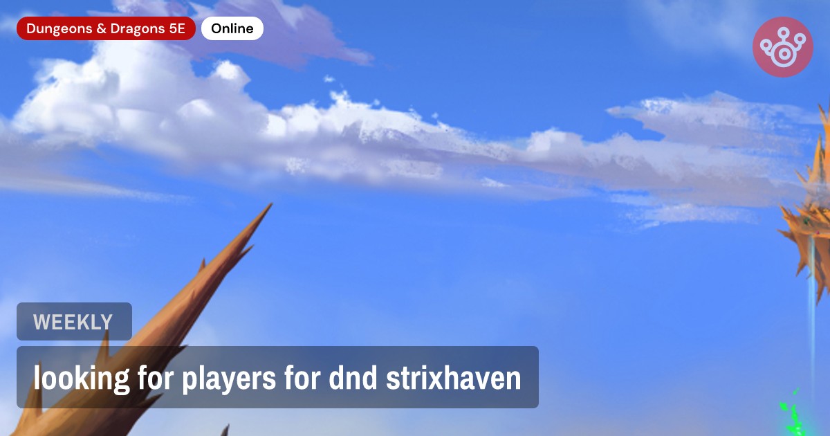 looking for players for dnd strixhaven