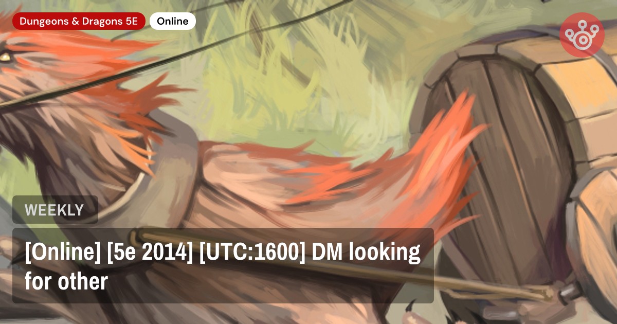 [Online] [5e 2014] [UTC:1600] DM looking for other