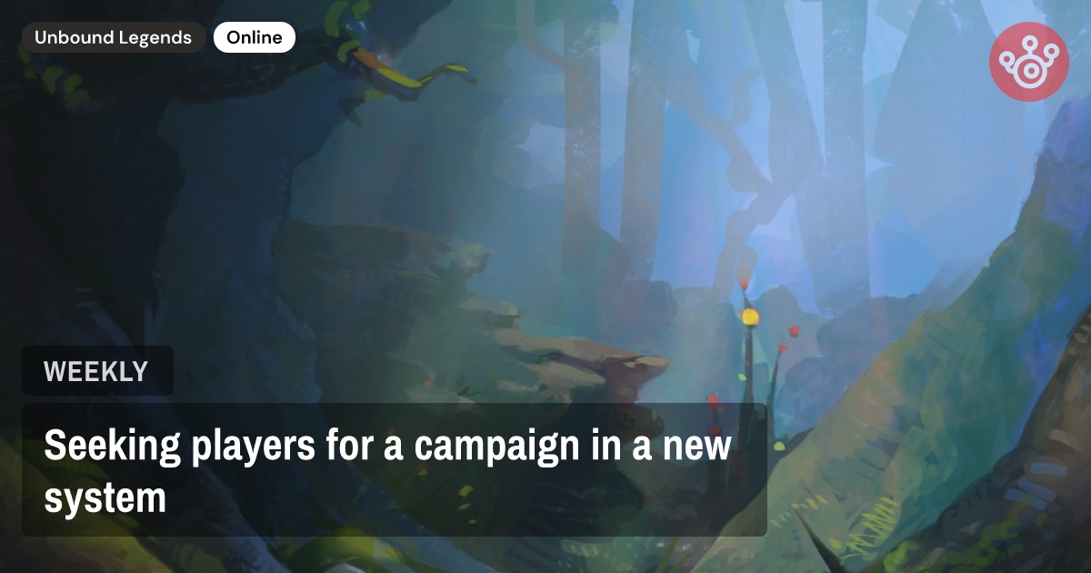 Seeking players for a campaign in a new system