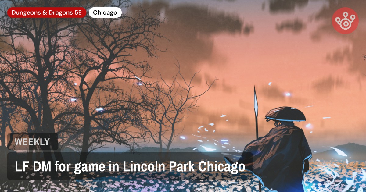 LF DM for game in Lincoln Park Chicago