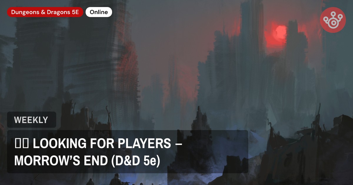🕯️ LOOKING FOR PLAYERS – MORROW’S END (D&D 5e)
