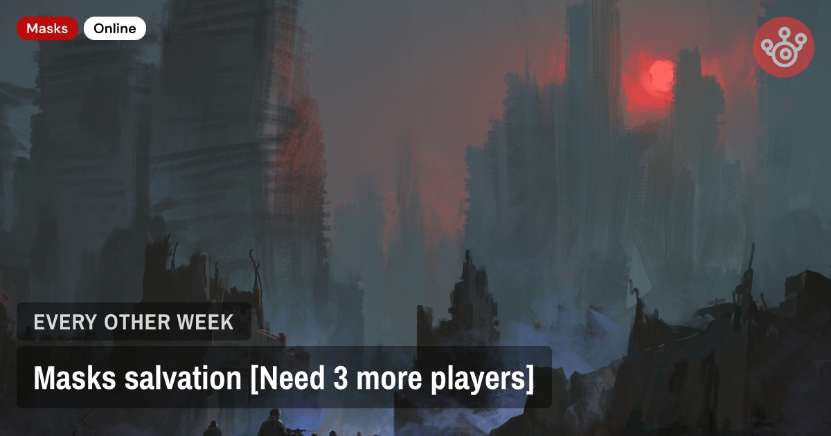 Masks salvation [Need 3 more players]