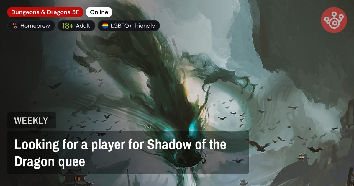Looking for a player for Shadow of the Dragon quee