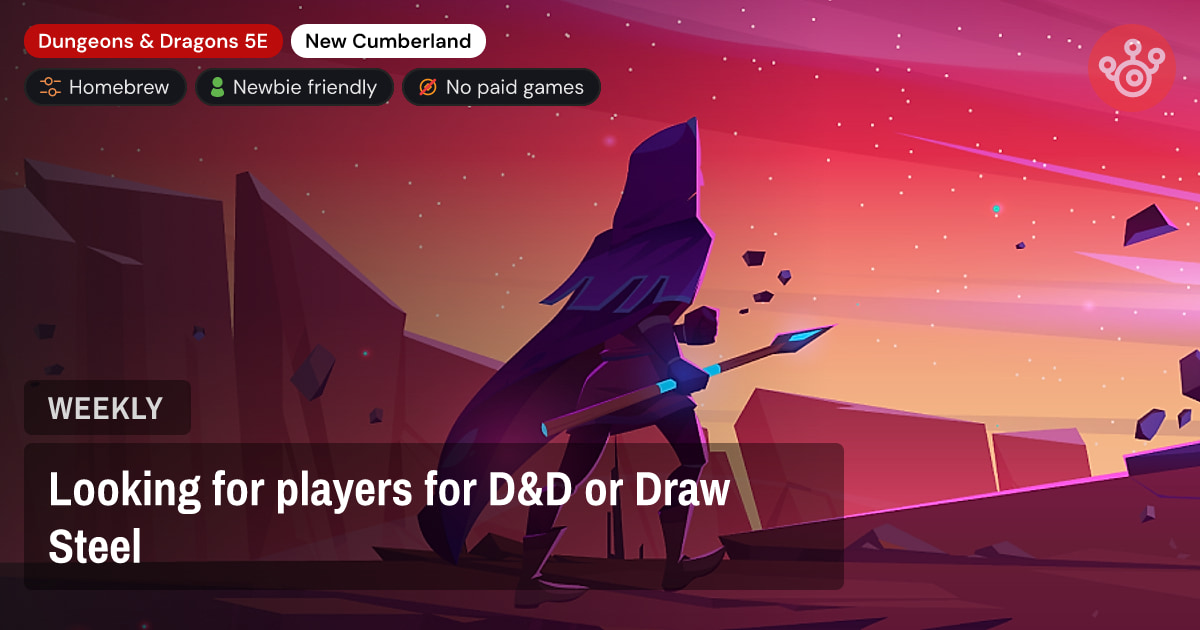 Looking for players for D&D or Draw Steel