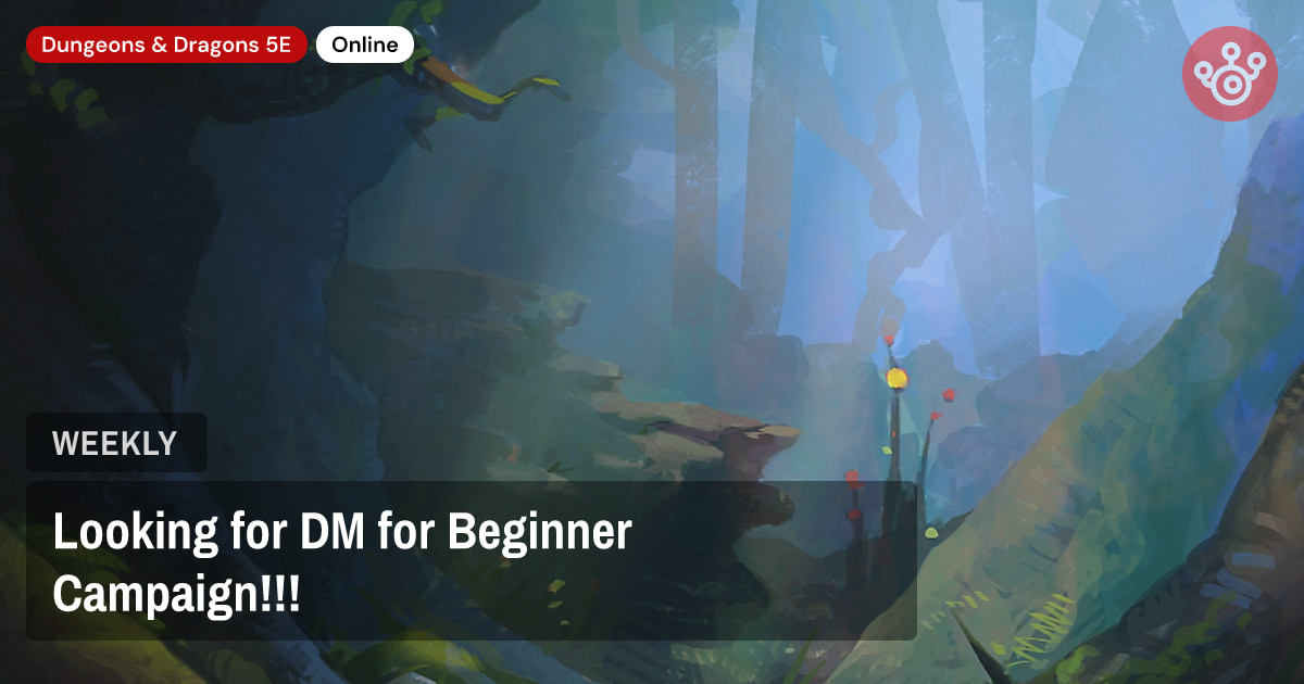 Looking for DM for Beginner Campaign!!!
