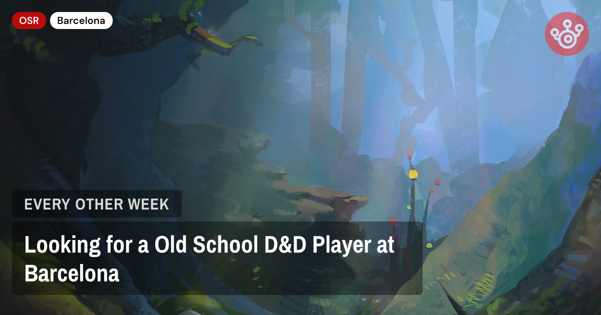 Looking for a Old School D&D Player at Barcelona