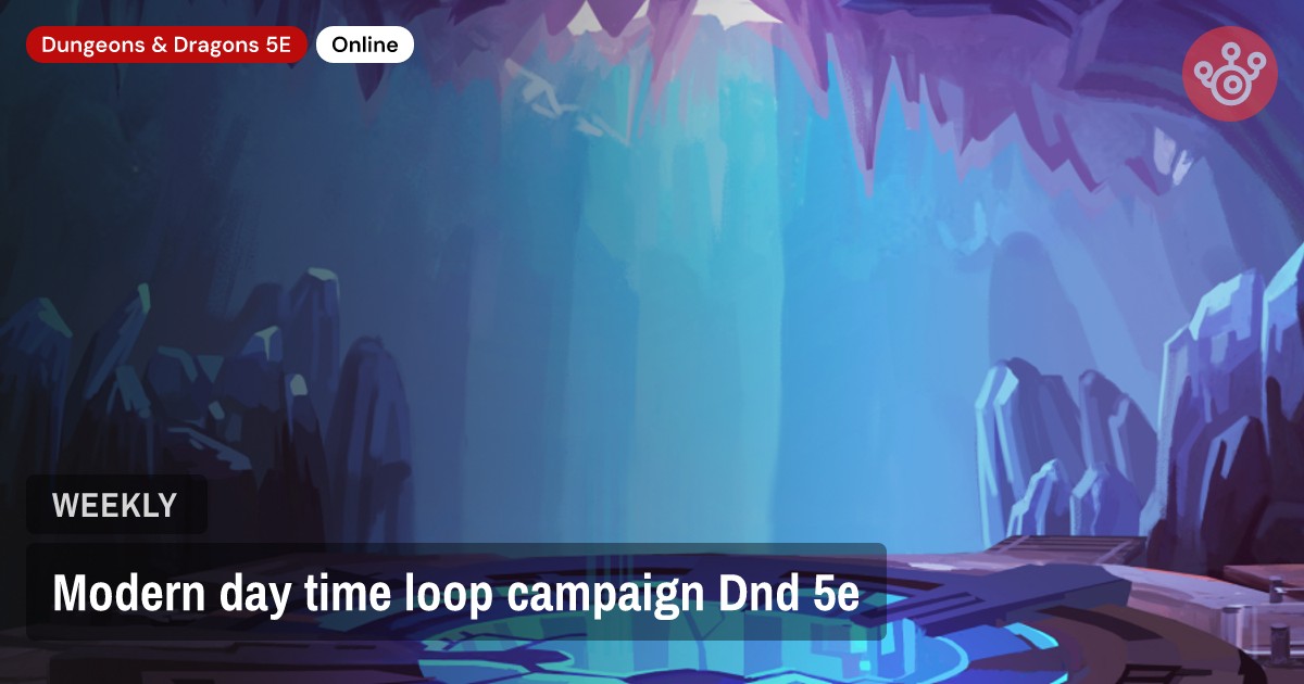 Modern day time loop campaign Dnd 5e