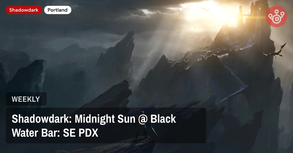 Shadowdark: Midnight Sun @ Black Water Bar: SE PDX